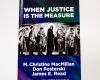 When Justice Is The Measure - M. Christine MacMillan, Don Posterski & James E. Read