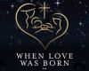 When Love Was Born